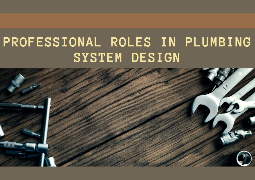 Who Designs Plumbing Systems? Professional Roles