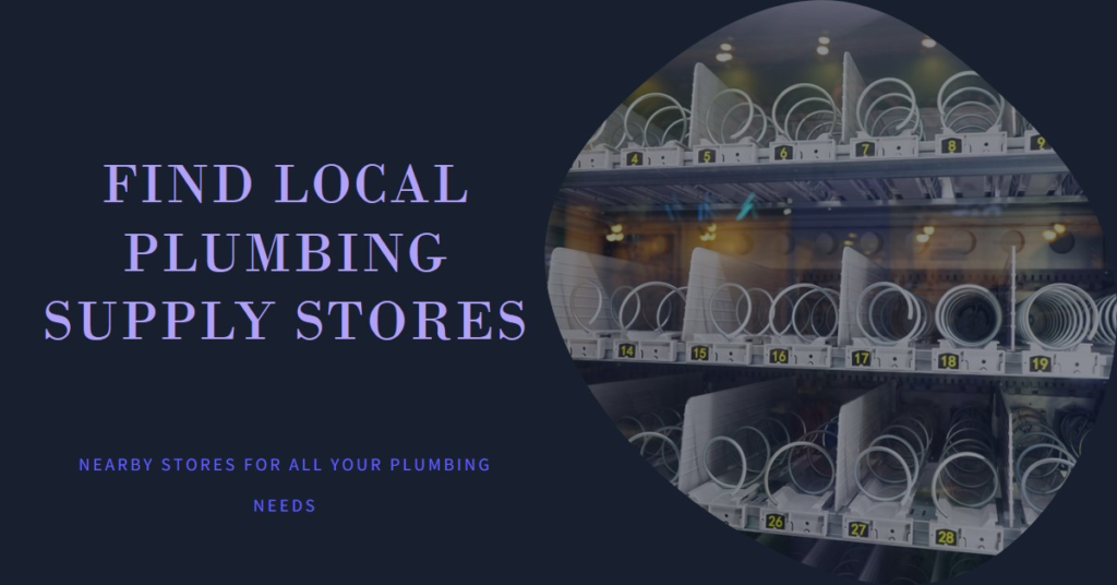 Who Sells Plumbing Supplies Near Me? Finding Local Stores