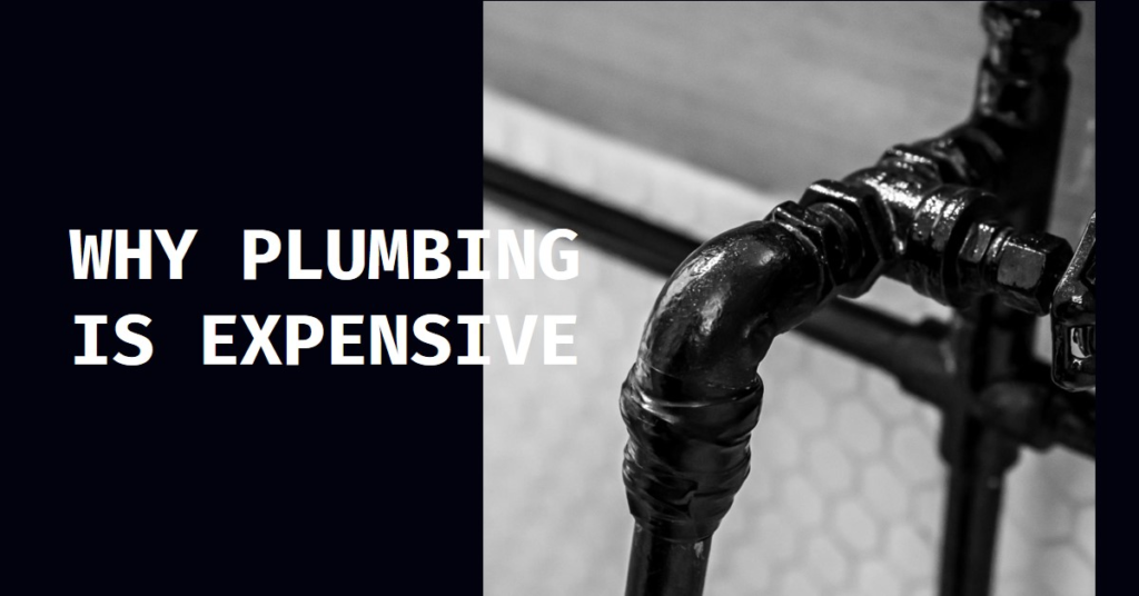 Why Plumbing is So Expensive: Cost Factors
