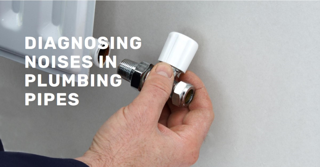 Why Plumbing Pipes Make Noises: Diagnosing Issues