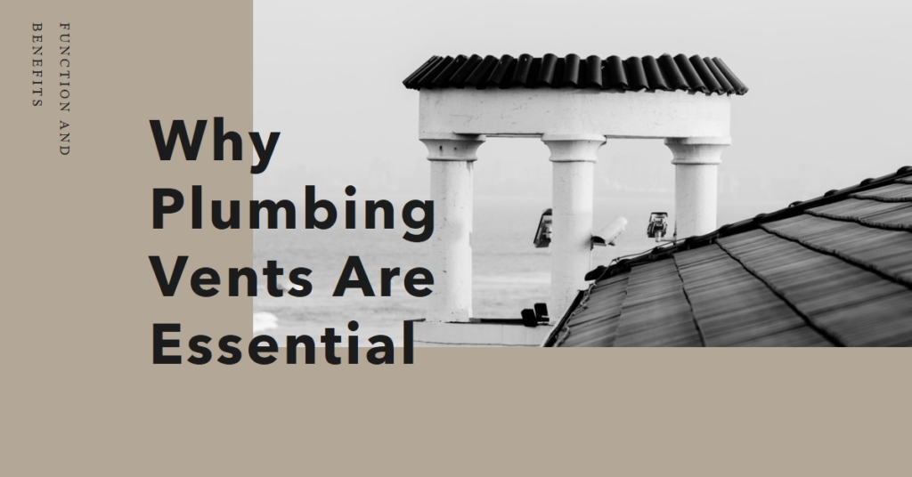 Why Plumbing Vents are Essential: Function and Benefits