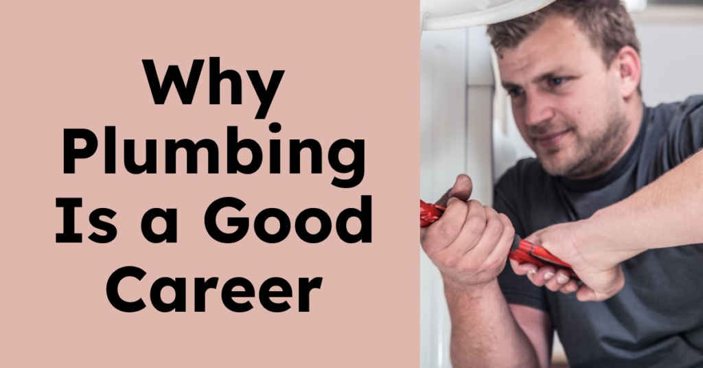 Why Plumbing is a Good Career: Opportunities and Growth