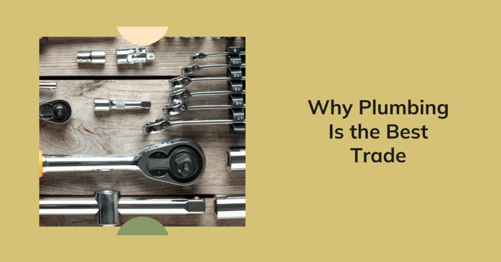 Why Plumbing is the Best Trade: Advantages and Benefits