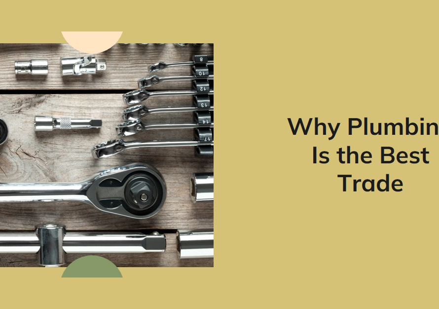 Why Plumbing is the Best Trade: Advantages and Benefits