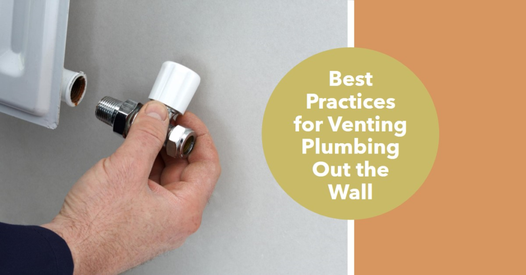 Can I Vent Plumbing Out the Wall? Best Practices