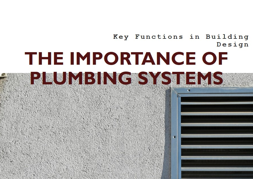 Why Plumbing Systems are Important in a Building: Key Functions