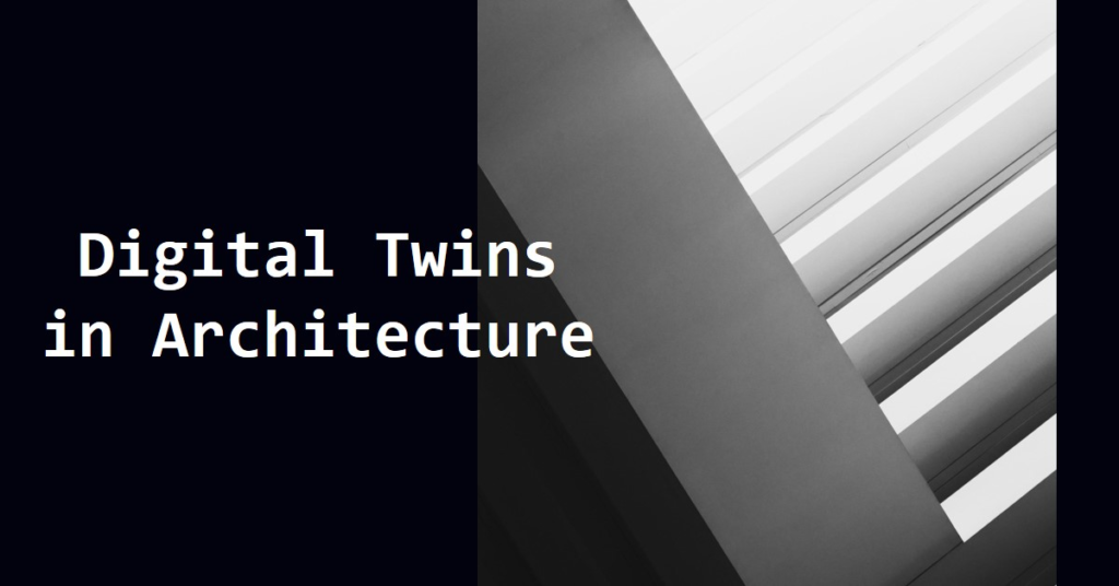 How Digital Twins Are Transforming Architecture