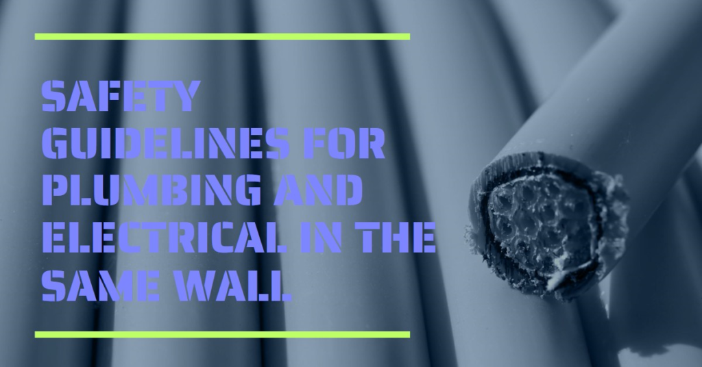 Can Plumbing and Electrical Be in the Same Wall? Safety Guidelines