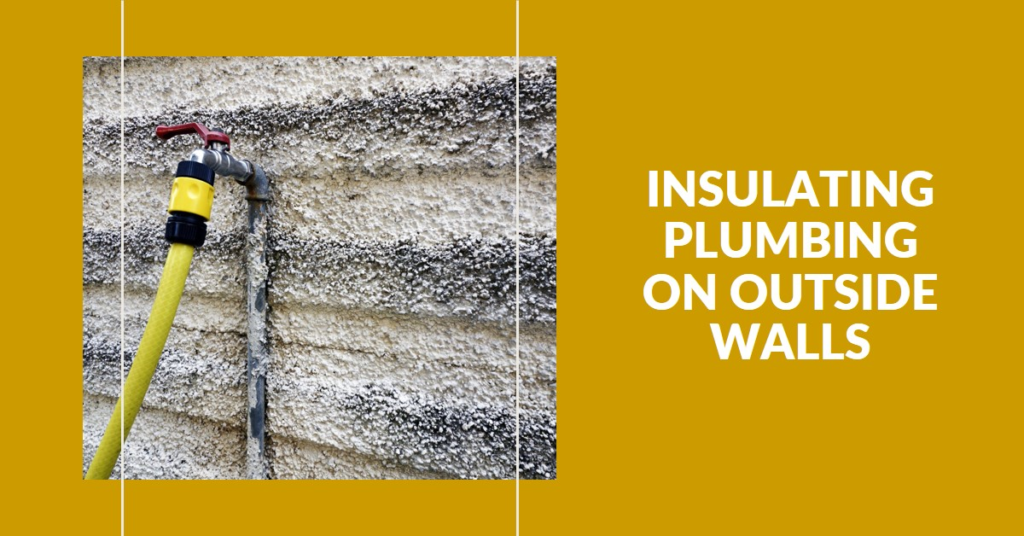 Can Plumbing Go On an Outside Wall? Insulation and Protection