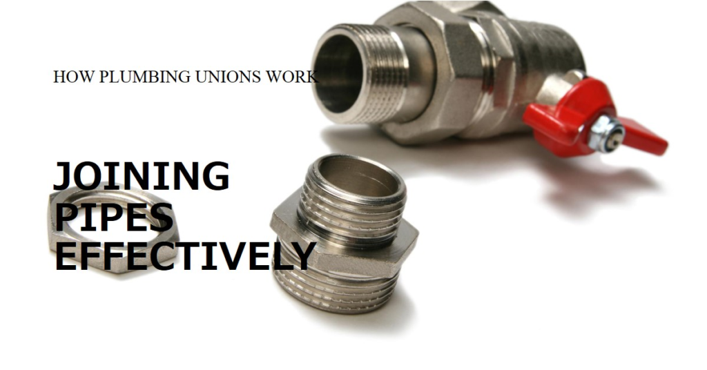 How Do Plumbing Unions Work? Joining Pipes Effectively