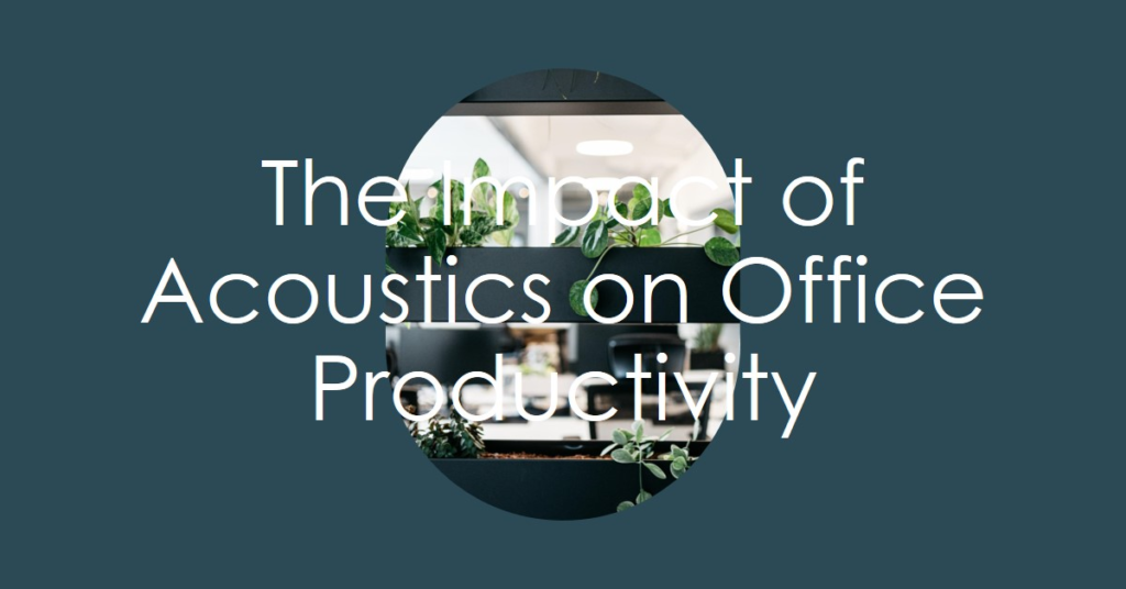 The Impact of Acoustics on Office Productivity