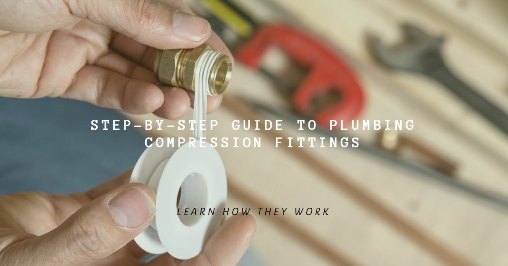 How Plumbing Compression Fittings Work: Step-by-Step