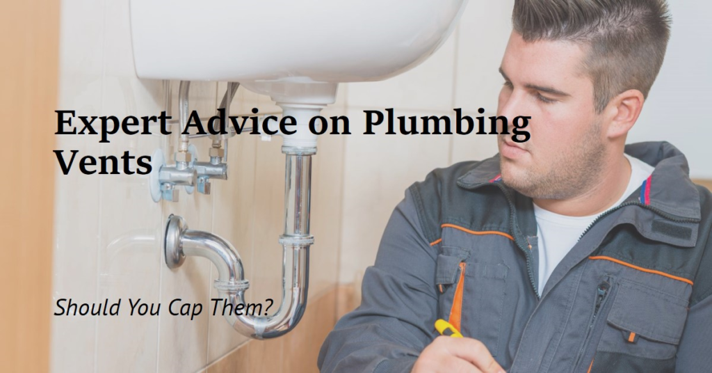 Should Plumbing Vents Be Capped? Expert Advice