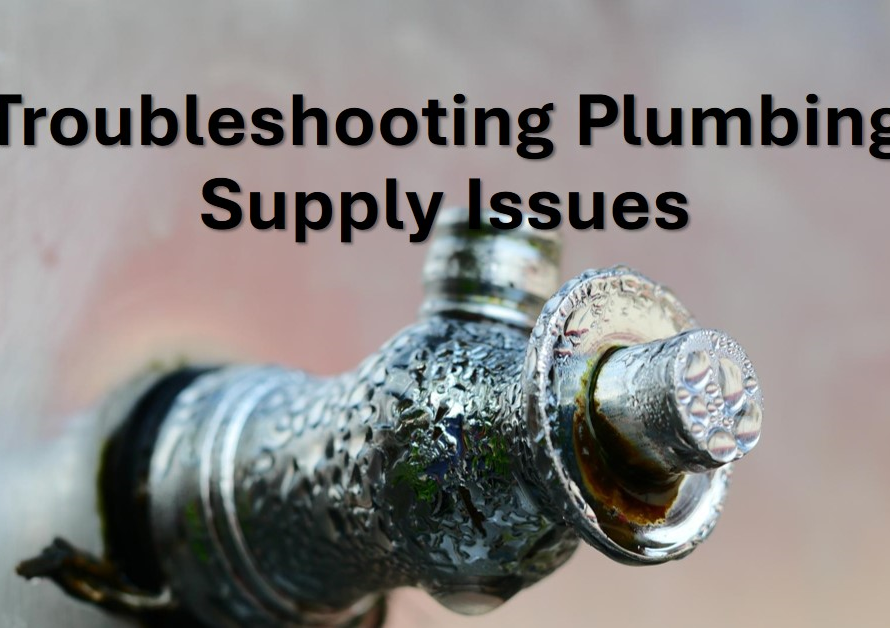 When Plumbing Supply Issues Arise: Troubleshooting Tips
