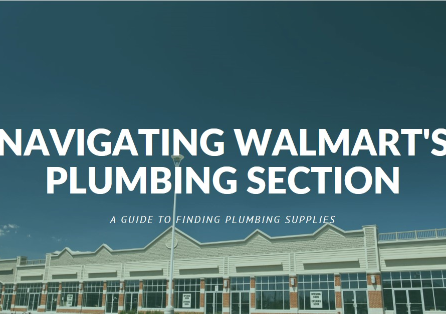 Where Is Plumbing in Walmart? Navigating the Store