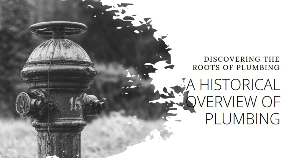 Where Plumbing Started: A Historical Overview