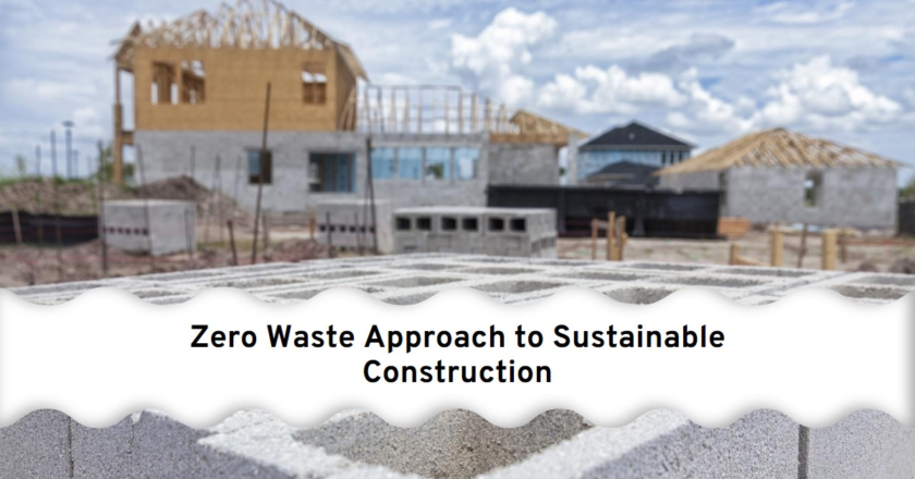 The Future of Sustainable Construction: Zero Waste Approach