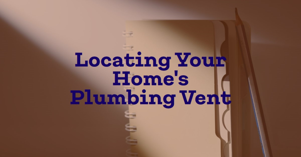 Where Is the Plumbing Vent? Locating It in Your Home