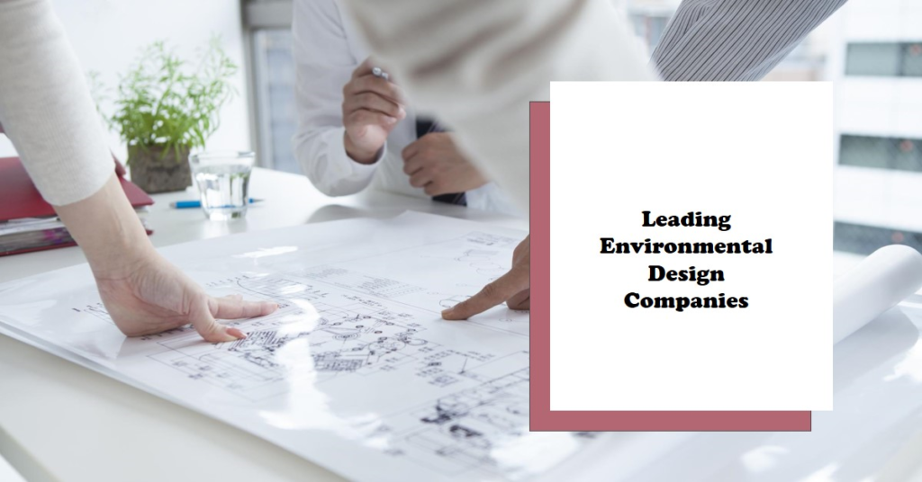 Companies Leading in Environmental Design Engineering