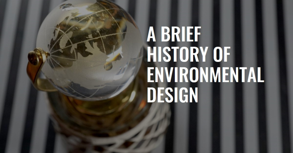 A Brief History of Environmental Design