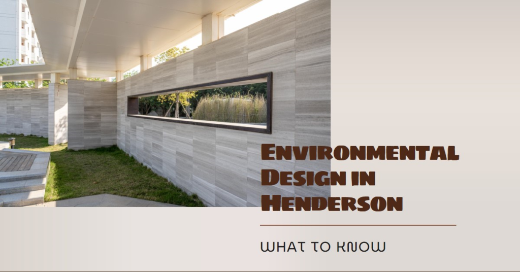 Environmental Design in Henderson What to Know