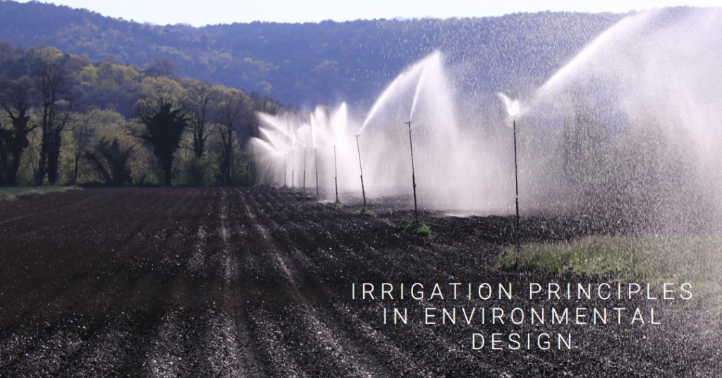 Using Irrigation Principles in Environmental Design