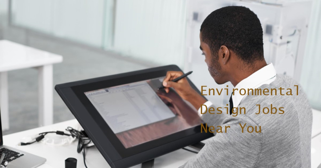 Environmental Design Jobs Near You What to Look For