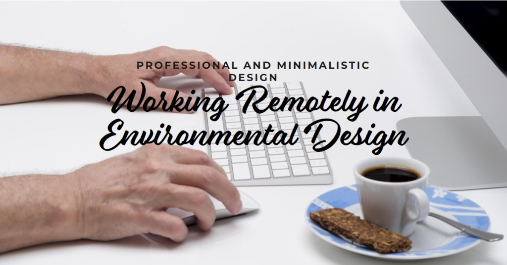 Working Remotely in Environmental Design