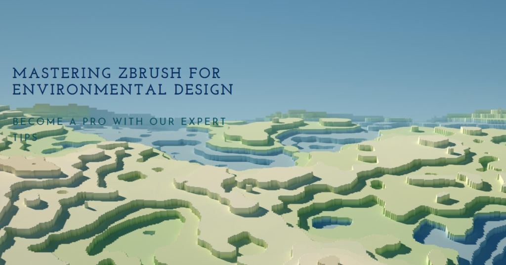 Learning Zbrush for Environmental Design