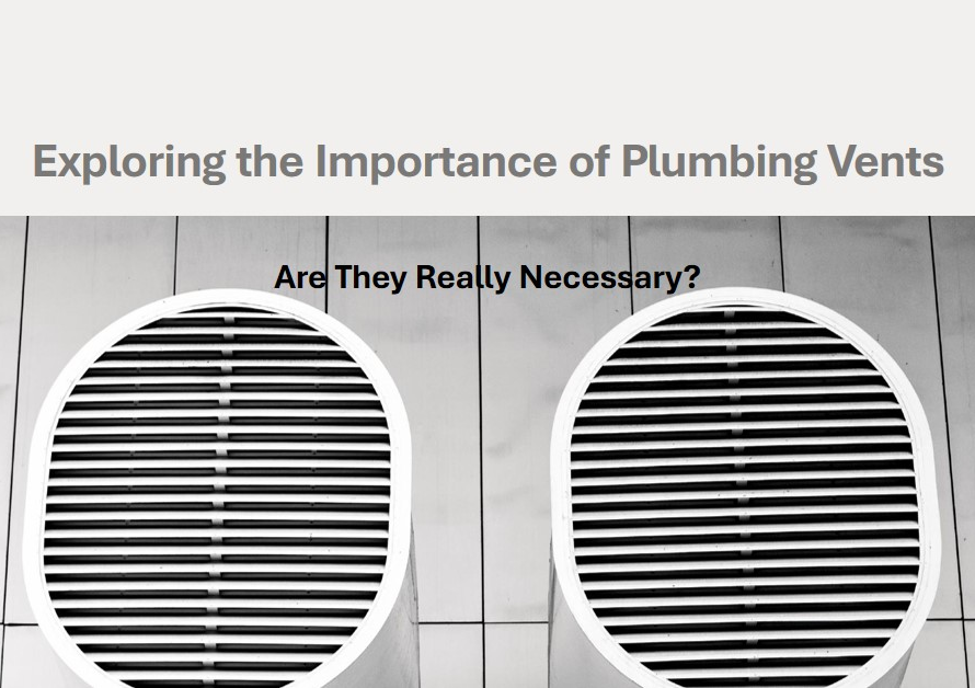 Are Plumbing Vents Necessary? Exploring Their Importance