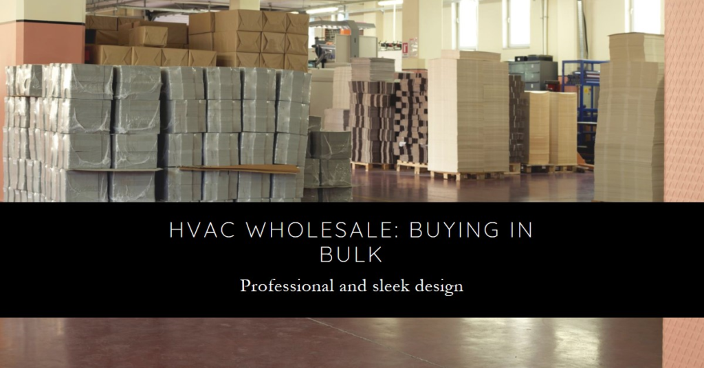 HVAC Wholesale: Buying in Bulk