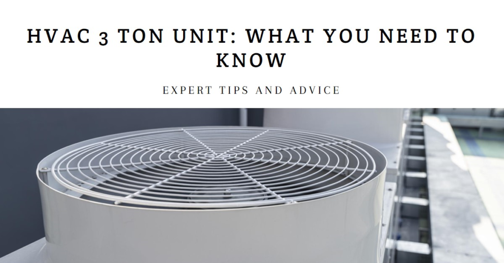 HVAC 3 Ton Unit: What You Need to Know