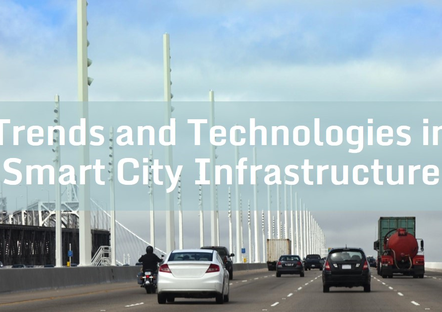 Trends and Technologies in Smart City Infrastructure