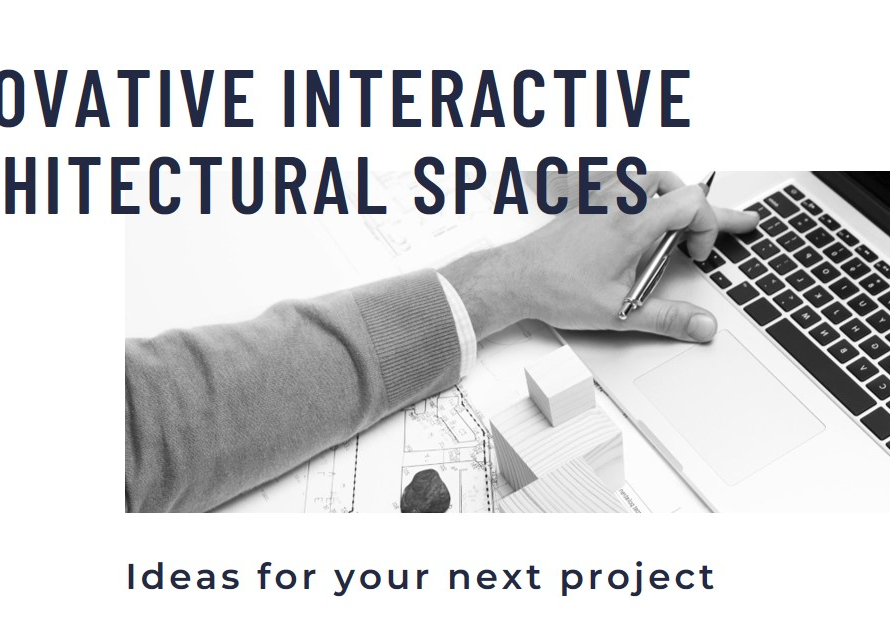 Ideas for Innovative Interactive Architectural Spaces