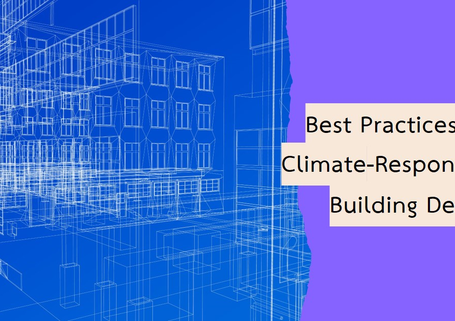 Best Practices for Climate-Responsive Building Design