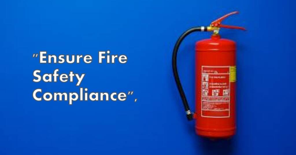 Fire Safety Compliance in Commercial Buildings: Tips and Requirements