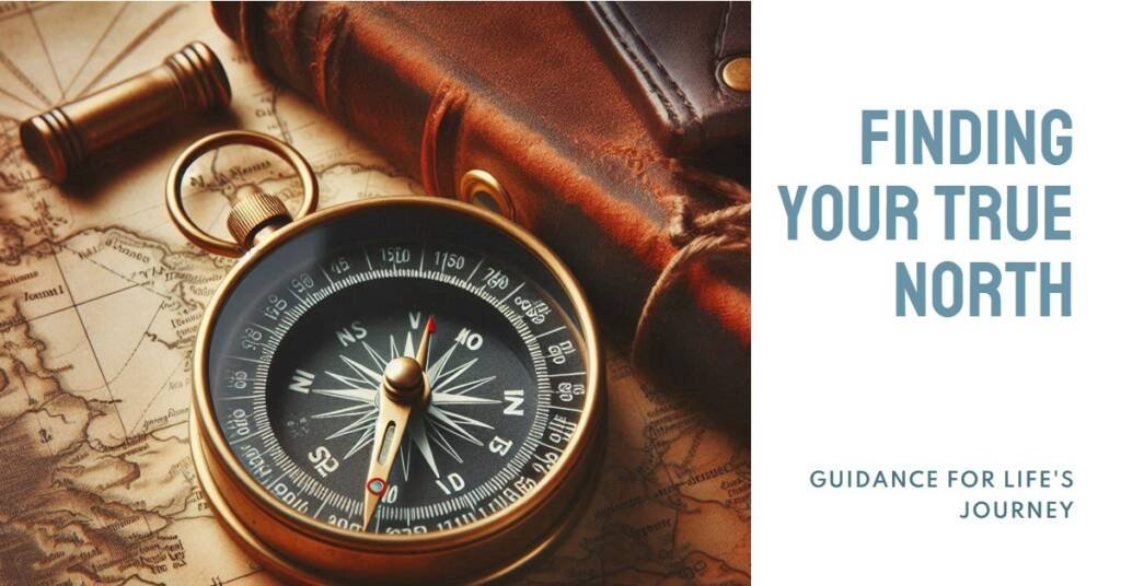 Direction Finding Your True North in Life