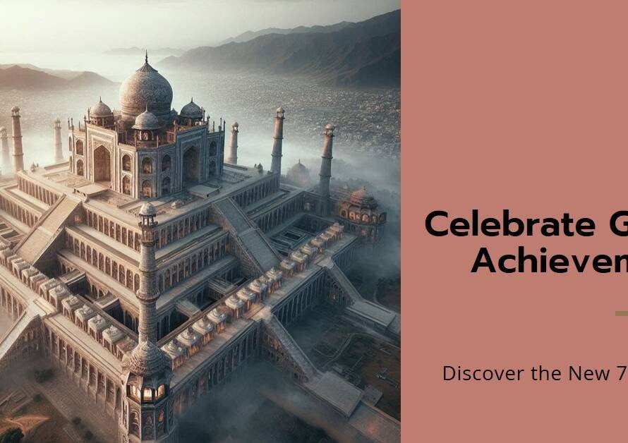 The New 7 Wonders Of The World Celebrating Global Achievements