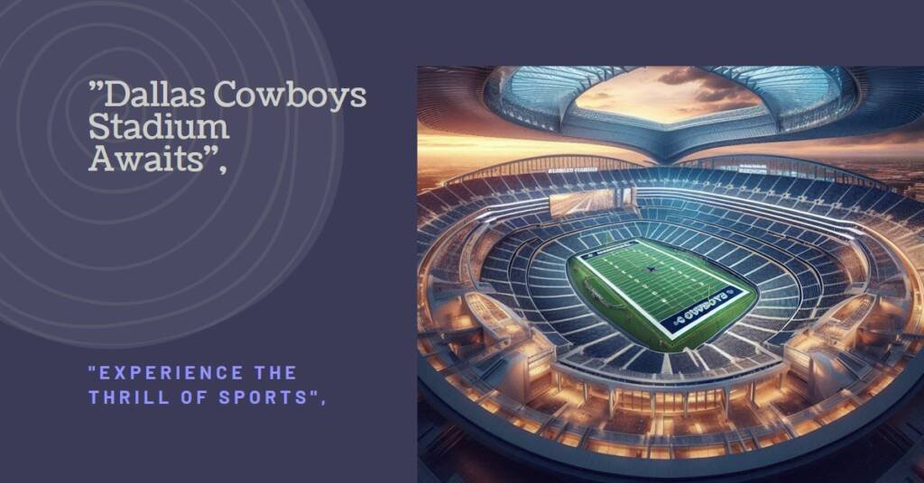 Dallas Cowboys Stadium Where Sports and Spectacle Converge
