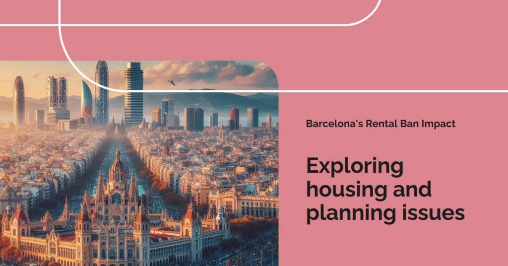 Barcelona’s Ban on Tourist Rentals: The Impact on Housing and Urban Planning