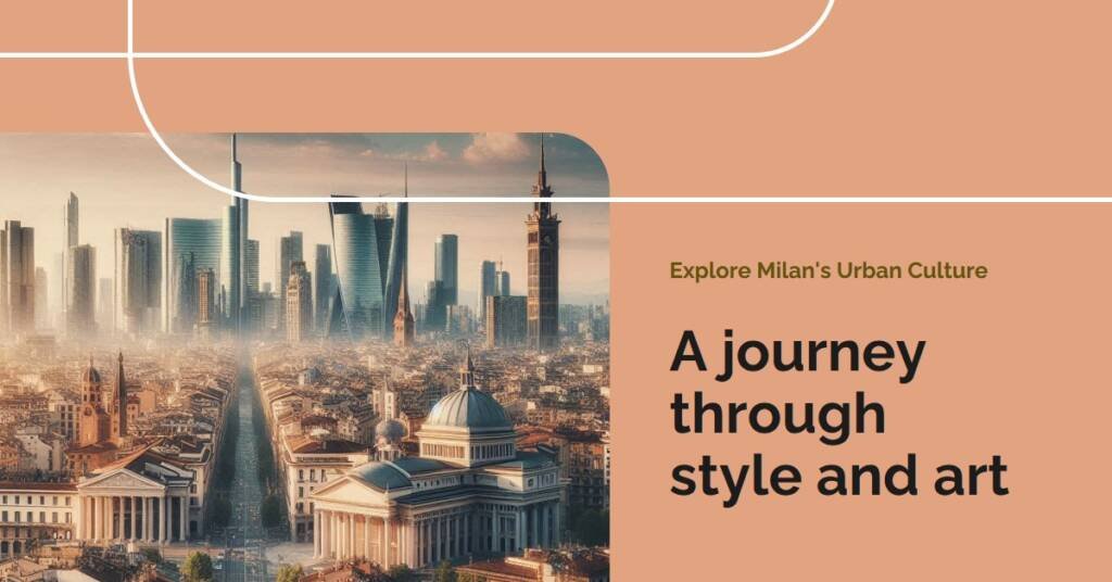 Milan The Stylish Heart of Italy’s Urban Culture