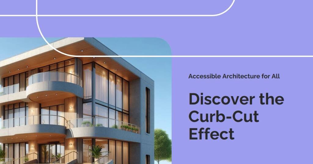 The Curb-Cut Effect: How Accessible Architecture is Benefiting Everybody