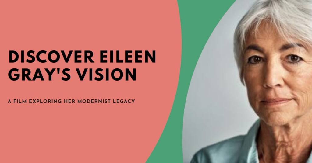 Eileen Gray Through the Lens: Film Sheds Light on the Architect and Her Vision of Modernism