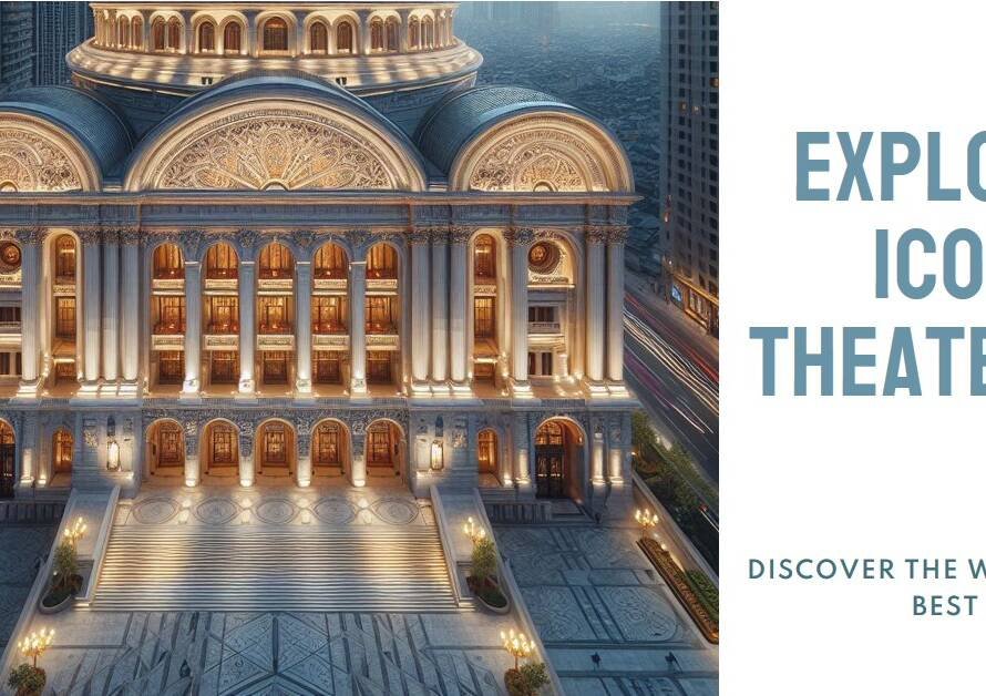The Most Iconic Theaters in the World