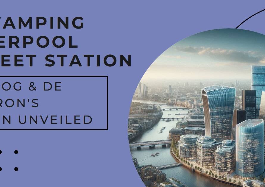 Herzog & de Meuron’s Plans to Upgrade London’s Liverpool Street Station