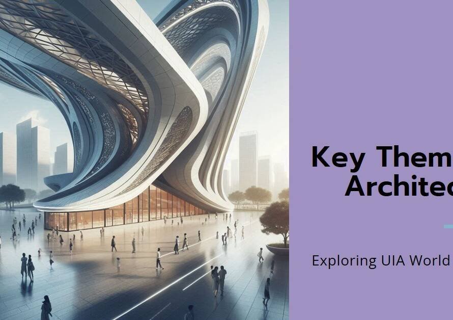 UIA World Congress 2023: 6 Key Themes Shaping Architecture