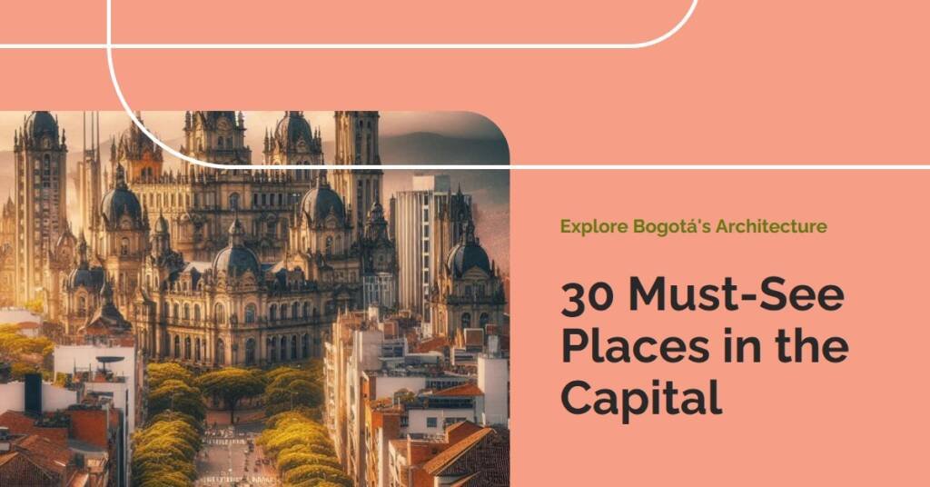 Bogotá Architecture Guide: 30 Places to Discover in Colombia’s Capital