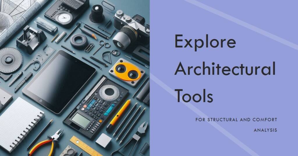  Visualizing the Invisible: Architectural Tools for Structural and Comfort Analysis