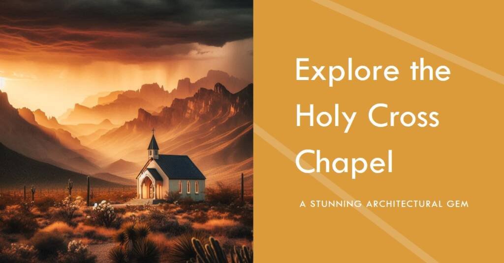 The Chapel of the Holy Cross: An Architectural Classic in the Desert