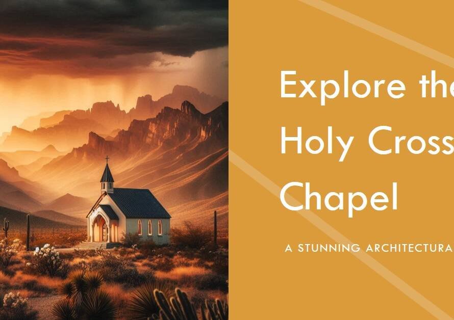 The Chapel of the Holy Cross: An Architectural Classic in the Desert